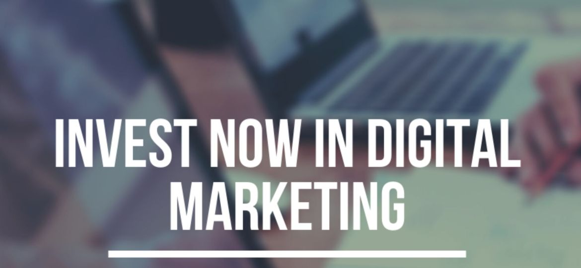 Invest in Digital Marketing