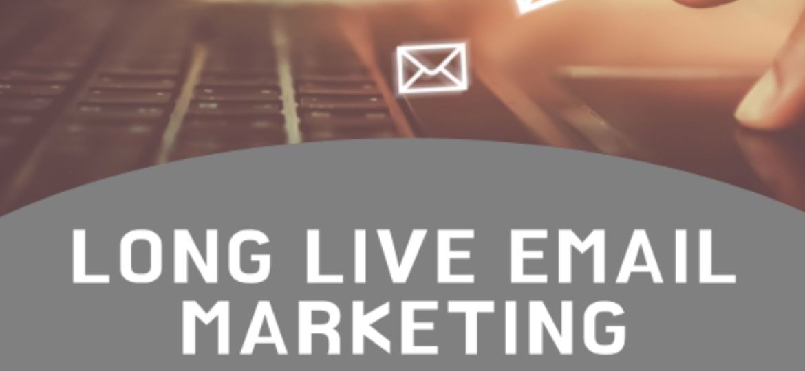 Long Live Email Marketing